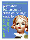 Cover image for Jennifer Johnson Is Sick of Being Single